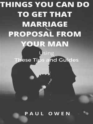 cover image of THINGS YOU CAN DO TO GET THAT MARRIAGE PROPOSAL FROM YOUR MAN--Using these Tips and Guides